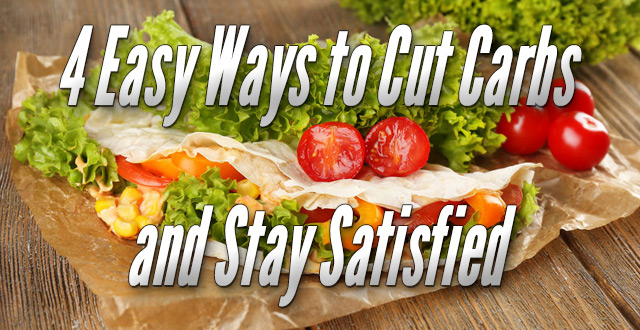4 Easy Ways to Cut Carbs and Stay Satisfied | Alive65